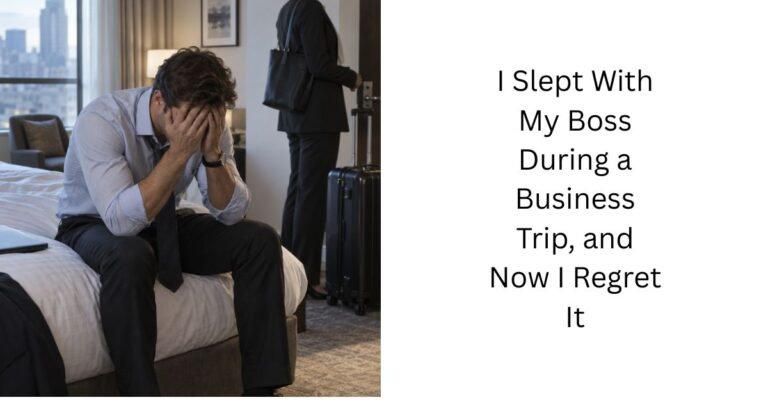 I Slept With My Boss During a Business Trip, and Now I Regret It