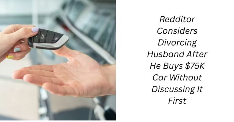 Redditor Considers Divorcing Husband After He Buys $75k Car Without Discussing It First