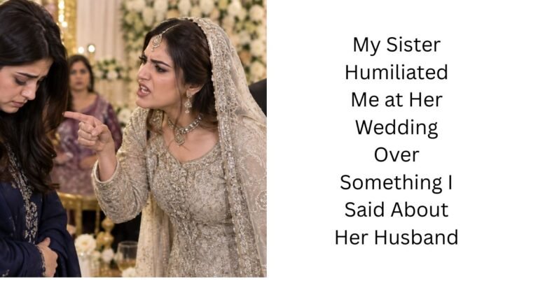 My Sister Humiliated Me at Her Wedding Over Something I Said About Her Husband